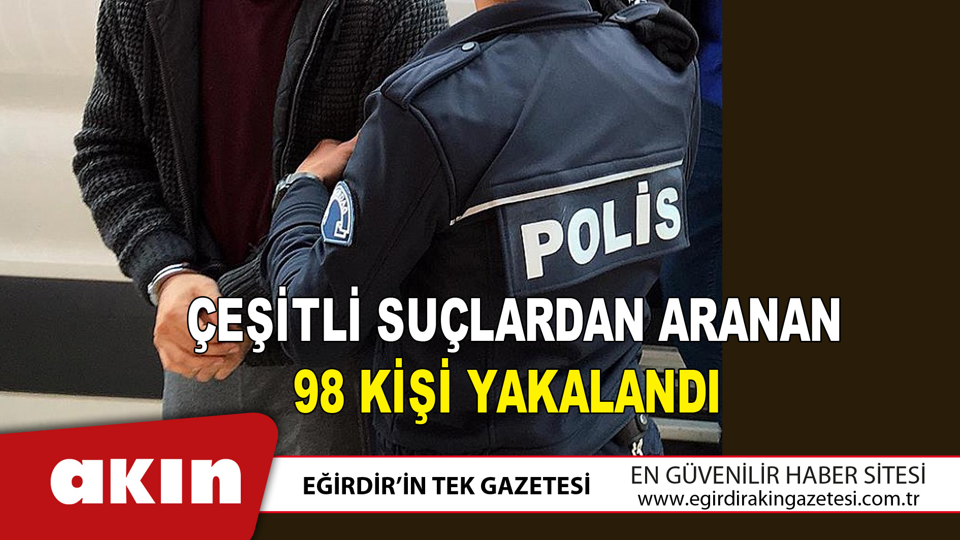 Çeşitli Suçlardan Aranan 98 Kişi Yakalandı 