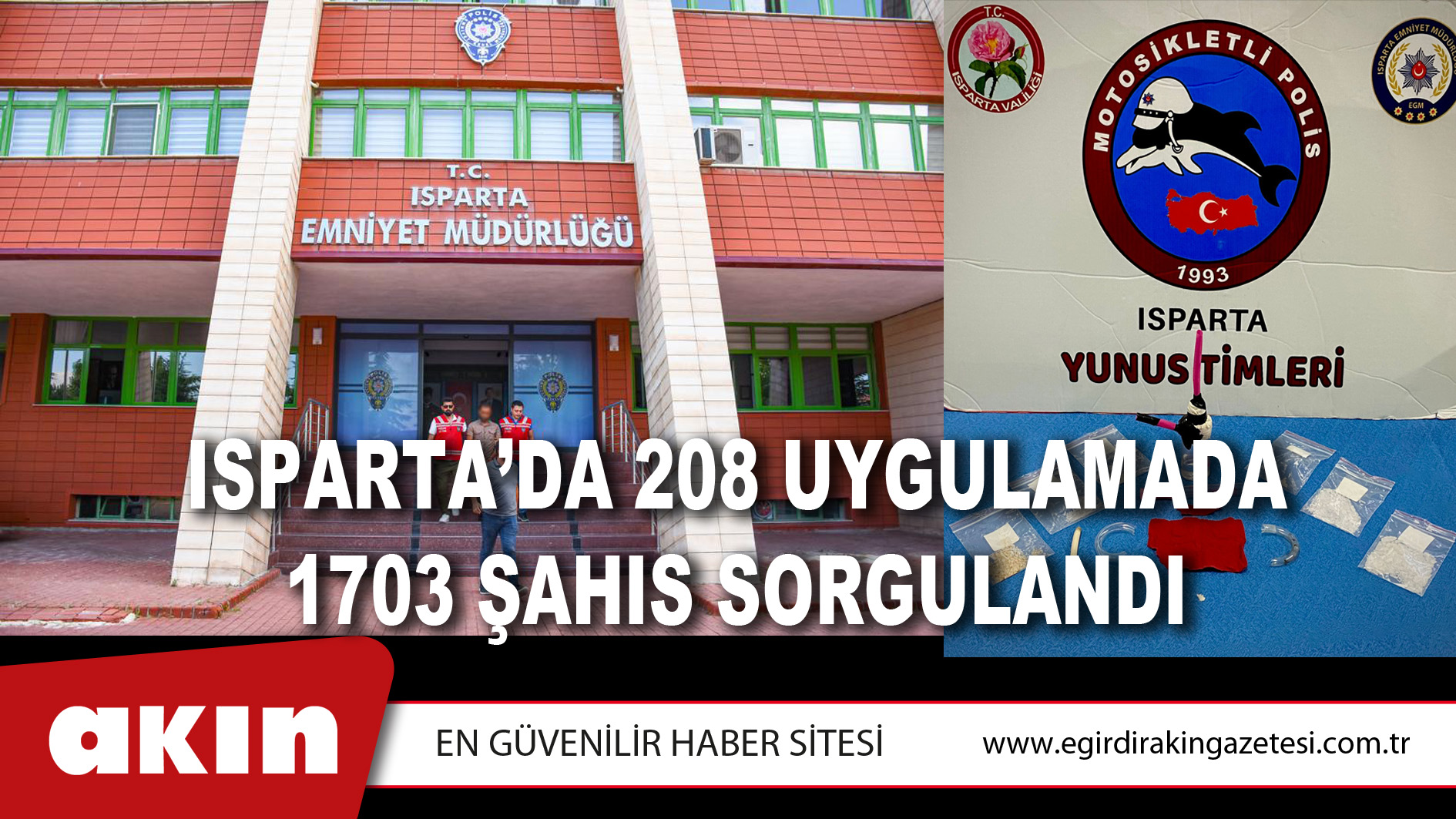 ISPARTA’DA 208 UYGULAMADA 1703 ŞAHIS SORGULANDI