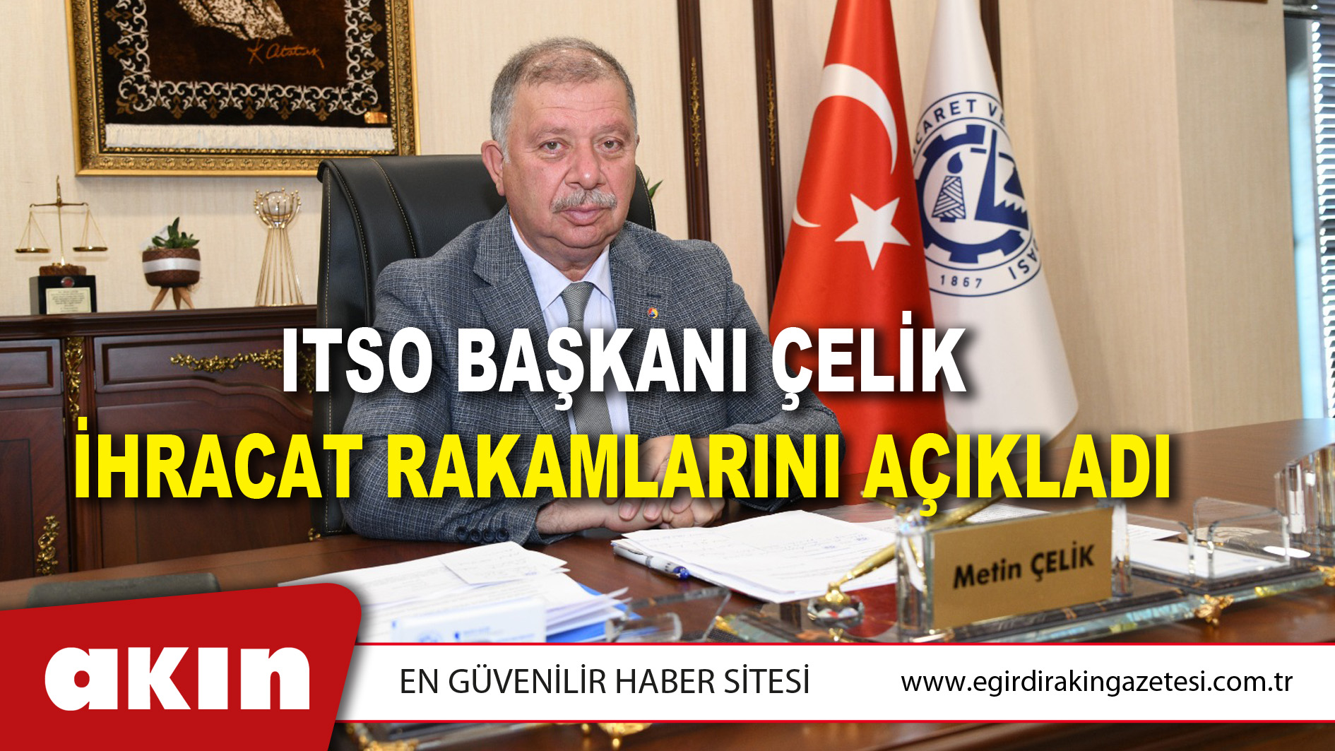 Itso Başkanı Çelik İhracat Rakamlarını Açıkladı