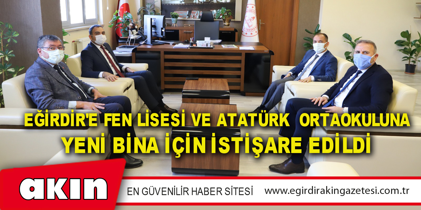 Eğirdir'e Fen Lisesi Ve Atatürk  Ortaokuluna Yeni Bina İçin İstişare Edildi