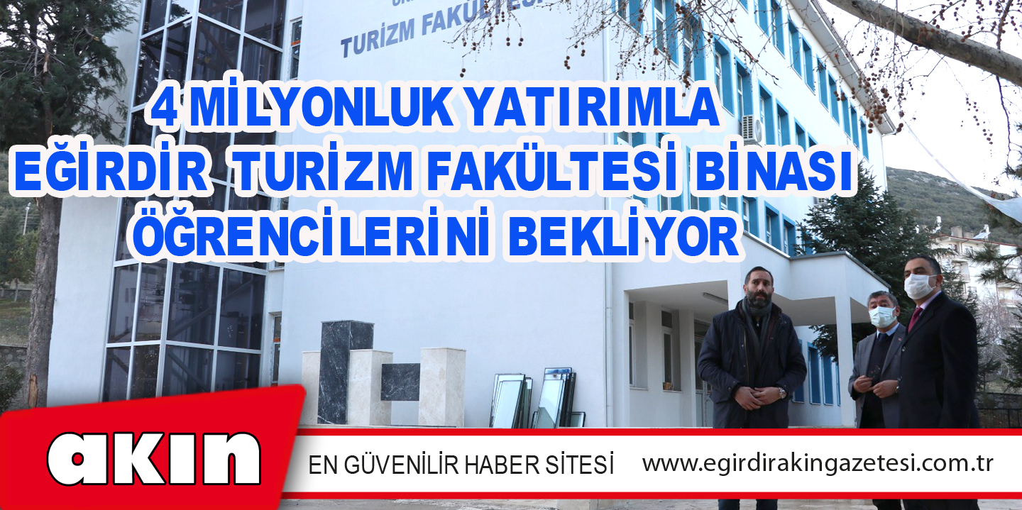 4 Milyonluk Yatırımla Eğirdir Turizm Fakültesi Binası Öğrencilerini Bekliyor