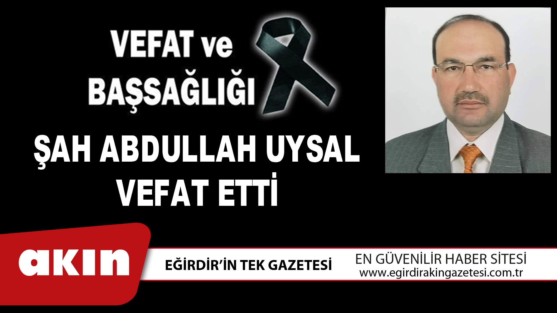 ŞAH ABDULLAH UYSAL VEFAT ETTİ