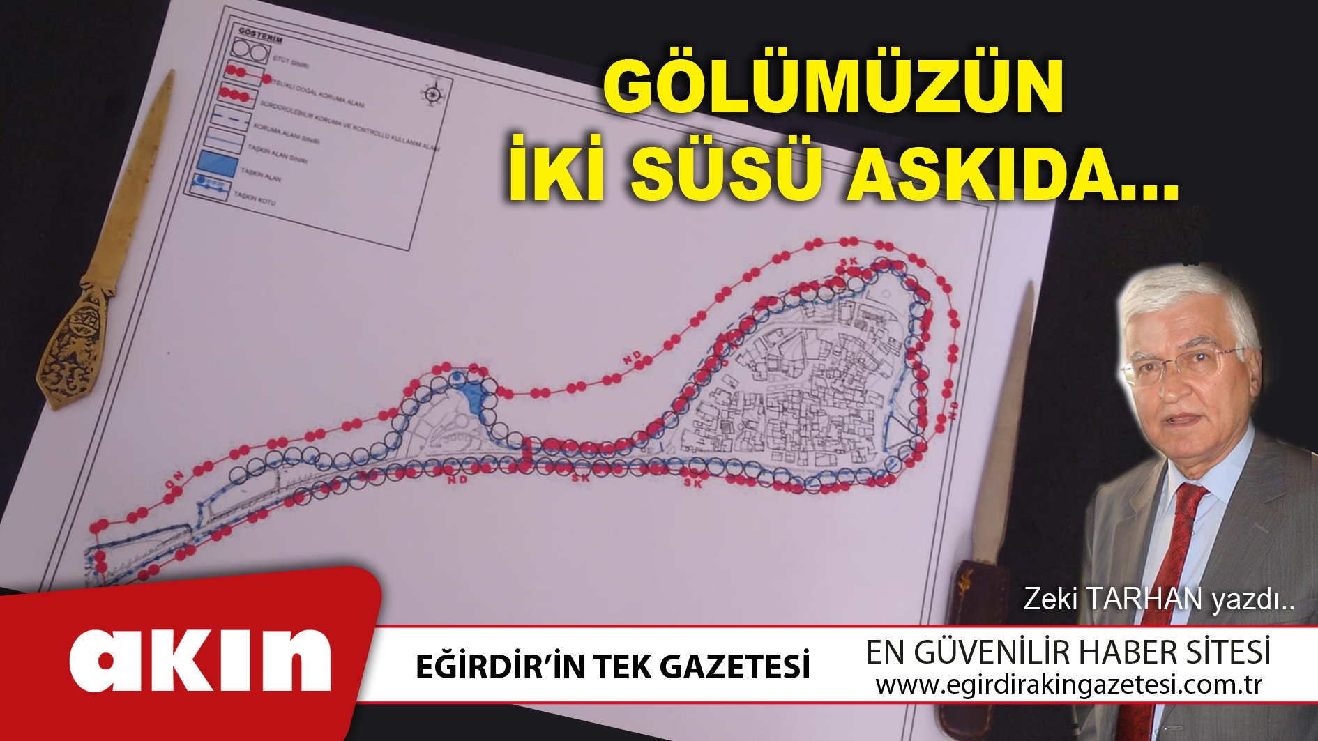 eğirdir haber,akın gazetesi,egirdir haberler,son dakika,GÖLÜMÜZÜN İKİ SÜSÜ ASKIDA… (2. Bölüm)