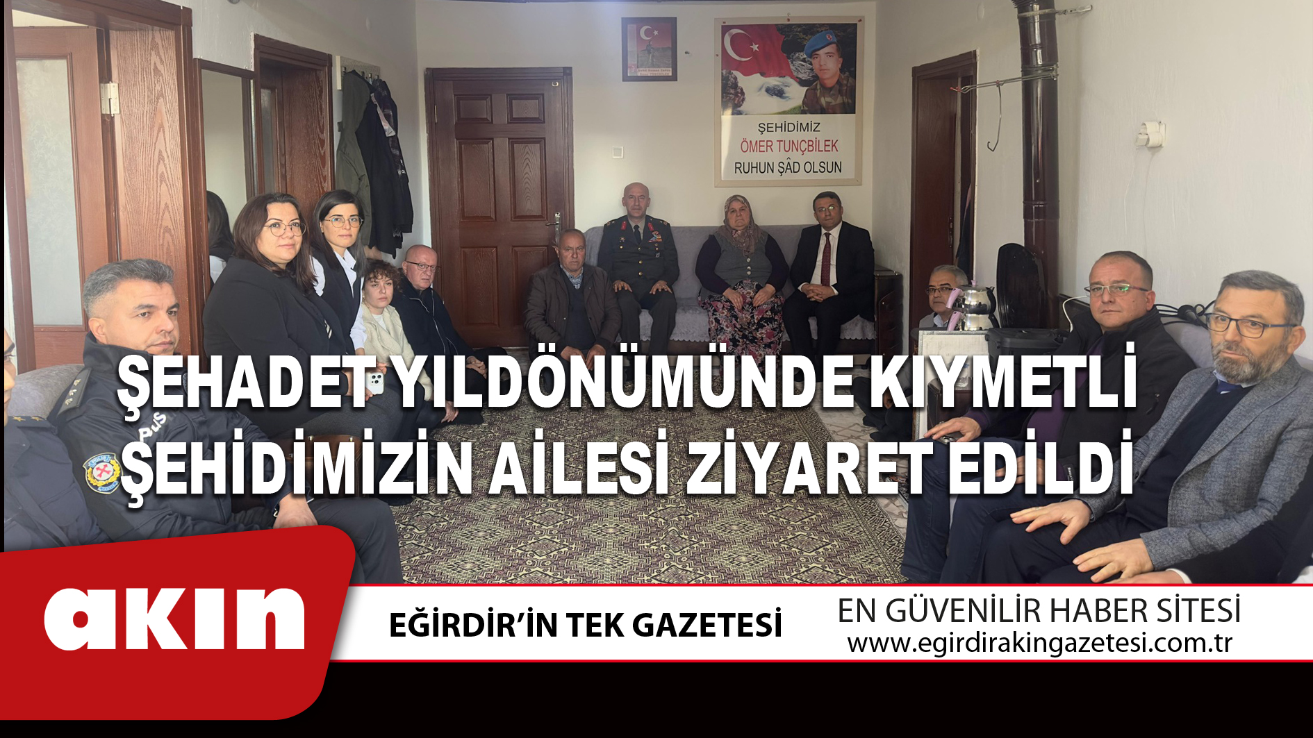 ŞEHADET YILDÖNÜMÜNDE KIYMETLİ ŞEHİDİMİZİN AİLESİ ZİYARET EDİLDİ