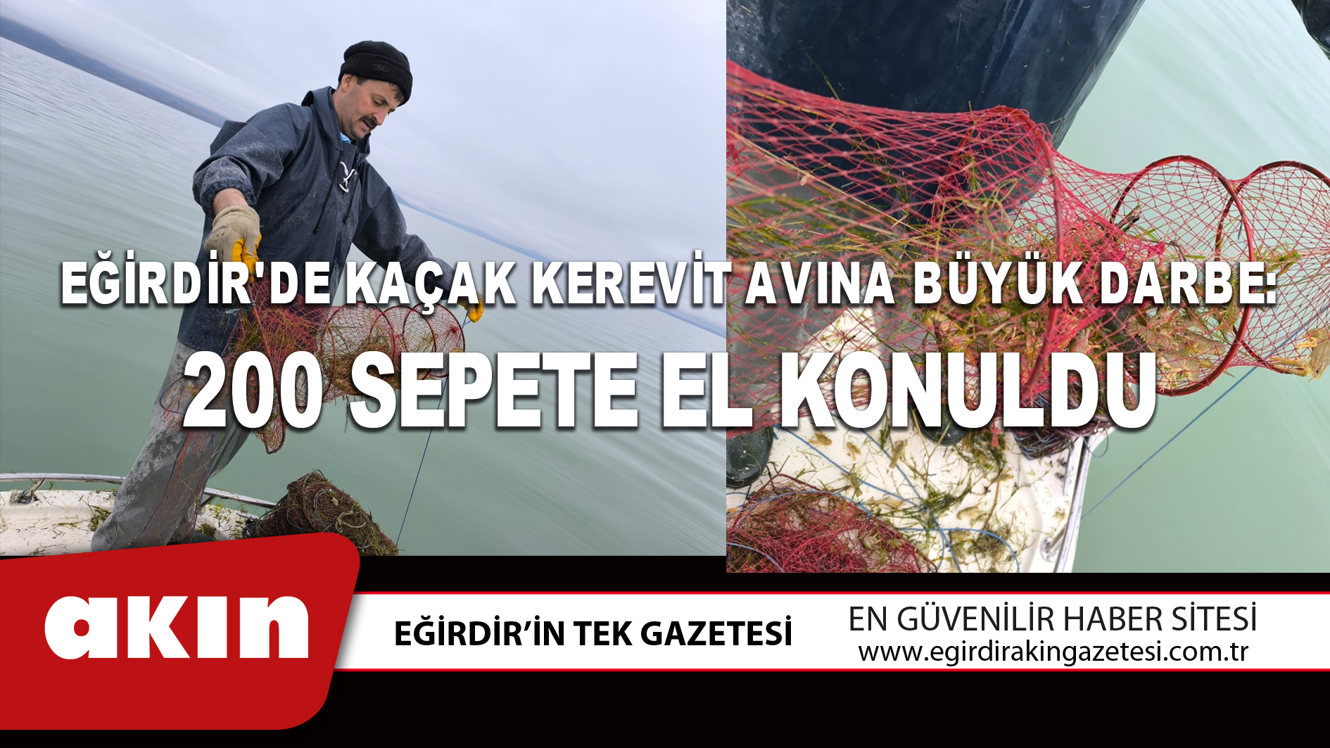 EĞİRDİR'DE KAÇAK KEREVİT AVINA BÜYÜK DARBE: 200 SEPETE EL KONULDU