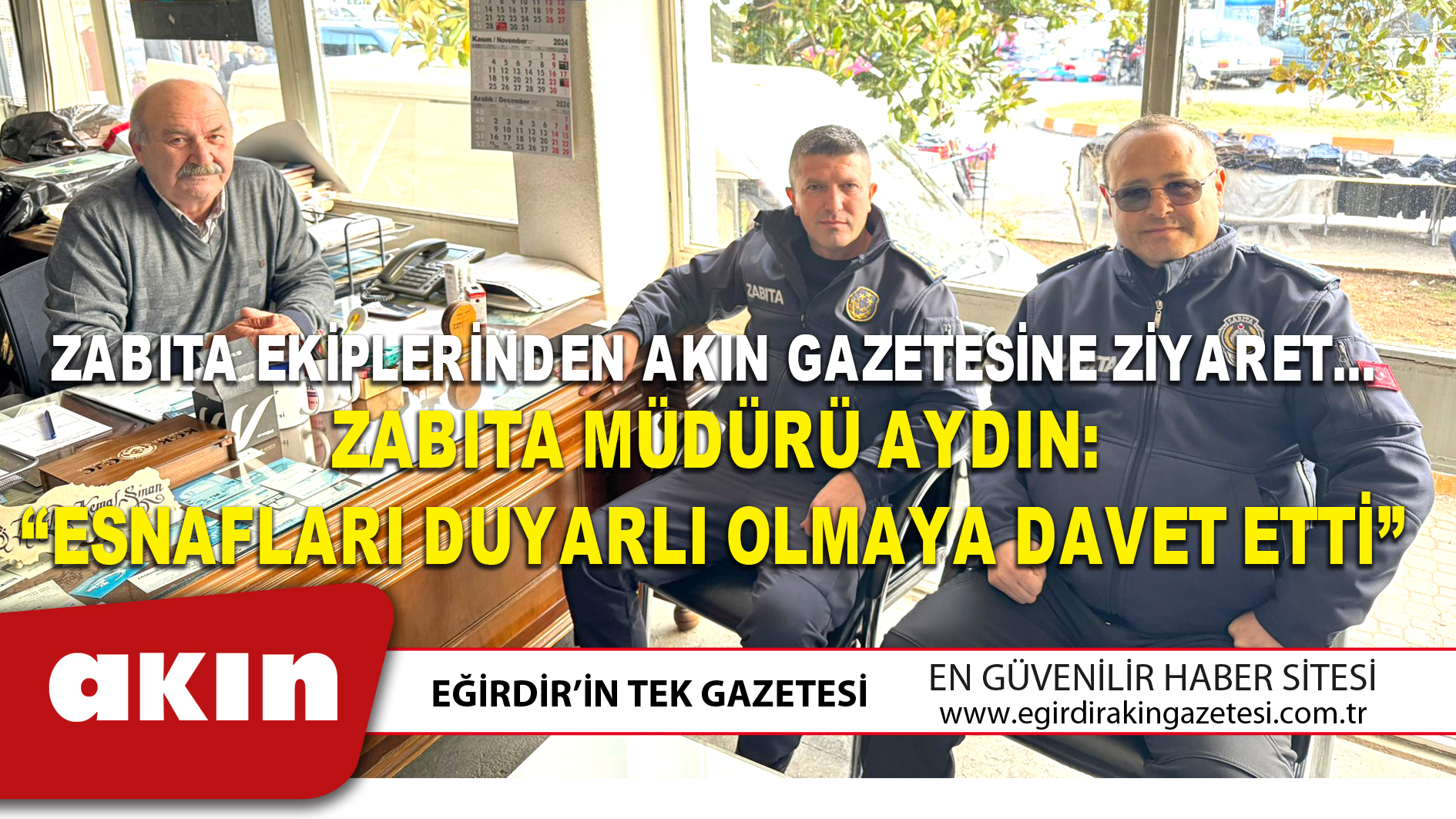 ZABITA EKİPLERİNDEN AKIN GAZETESİNE ZİYARET…