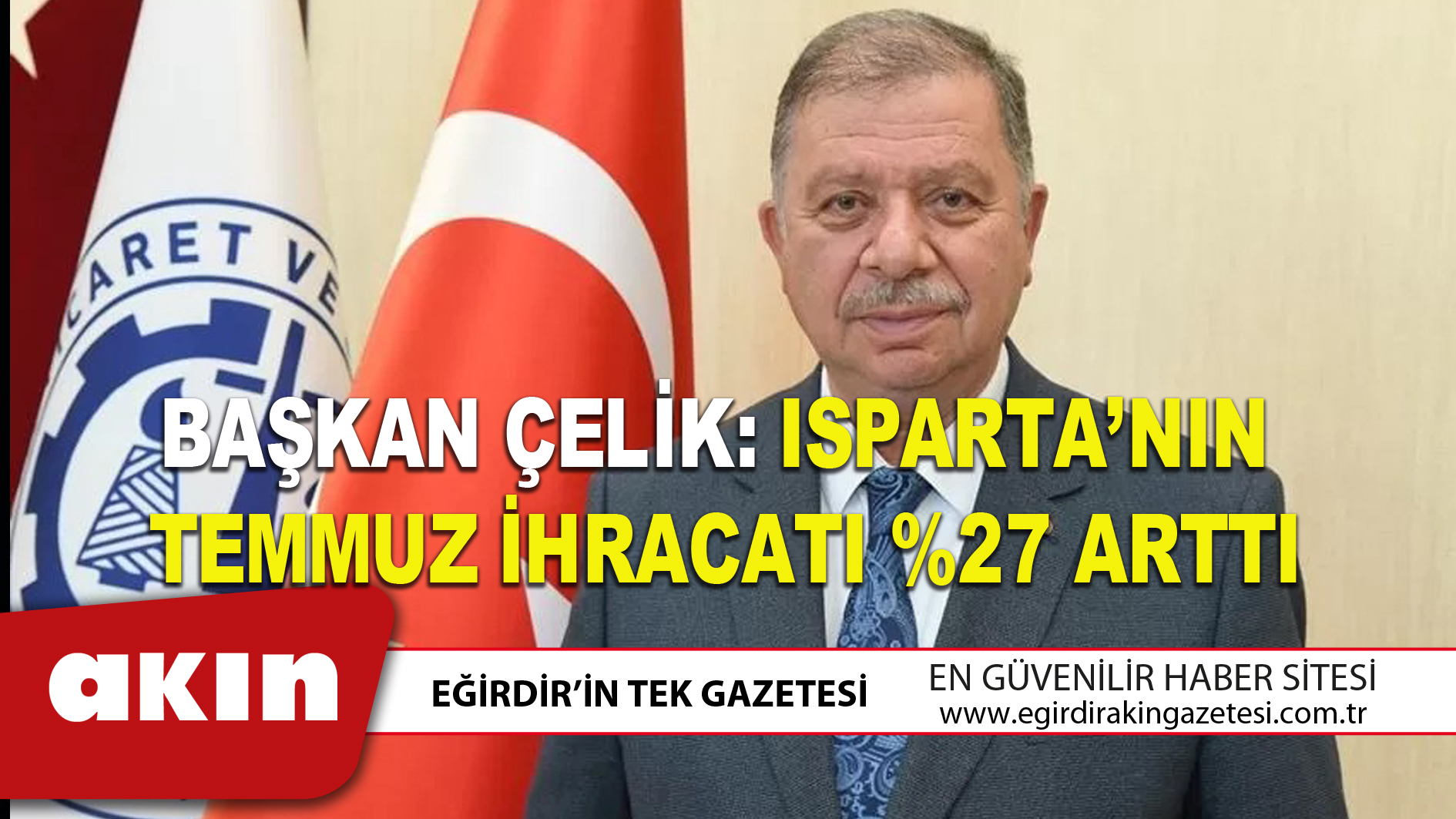 BAŞKAN ÇELİK: ISPARTA’NIN TEMMUZ İHRACATI %27 ARTTI