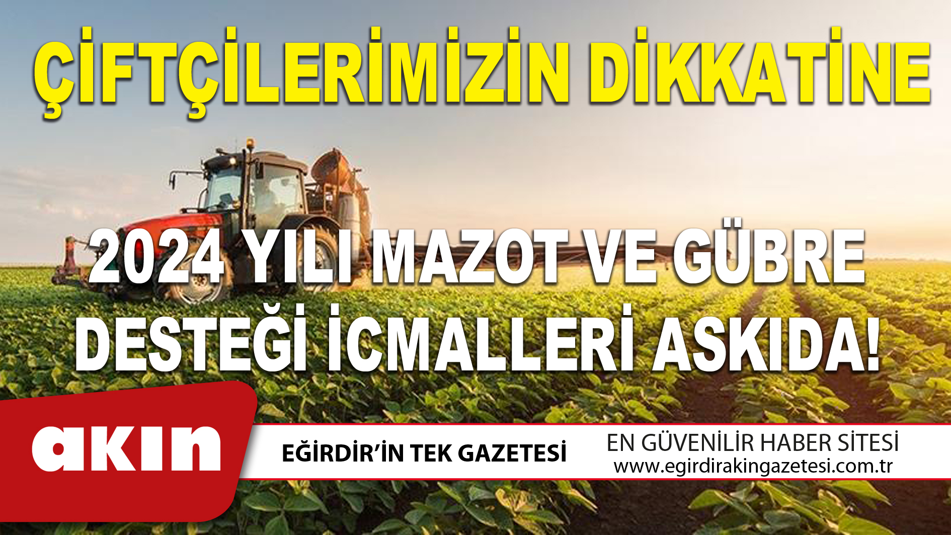 eğirdir haber,akın gazetesi,egirdir haberler,son dakika,ÇİFTÇİLERİMİZİN DİKKATİNE