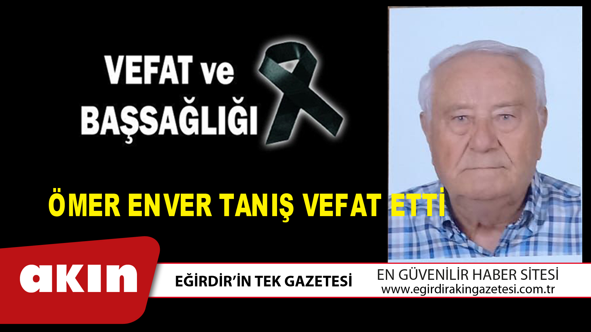 ÖMER ENVER TANIŞ VEFAT ETTİ