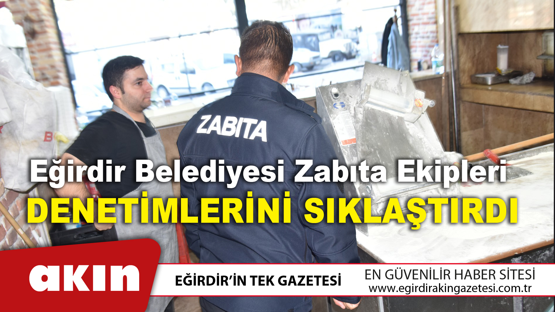 Eğirdir Belediyesi Zabıta Ekipleri  Denetimlerini Sıklaştırdı