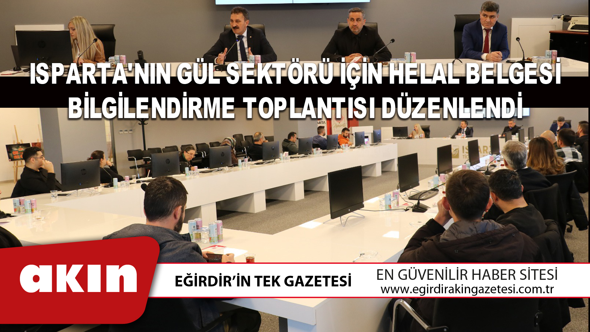 ISPARTA'NIN GÜL SEKTÖRÜ İÇİN HELAL BELGESİ BİLGİLENDİRME TOPLANTISI DÜZENLENDİ