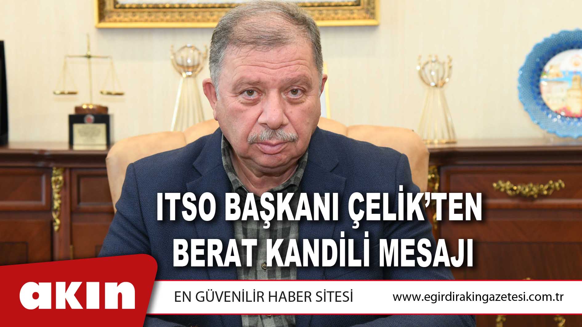 ITSO Başkanı Çelik’ten Berat Kandili Mesajı