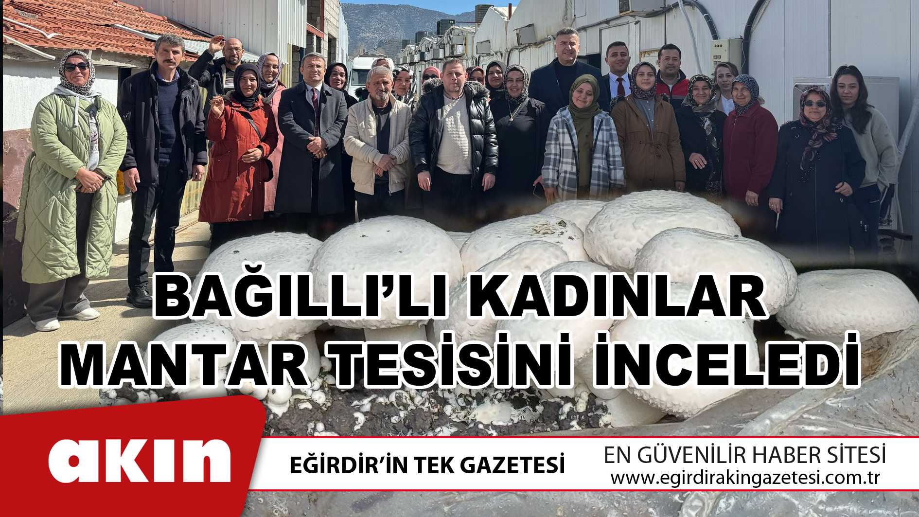 Bağıllı’lı Kadınlar Mantar Tesisini İnceledi