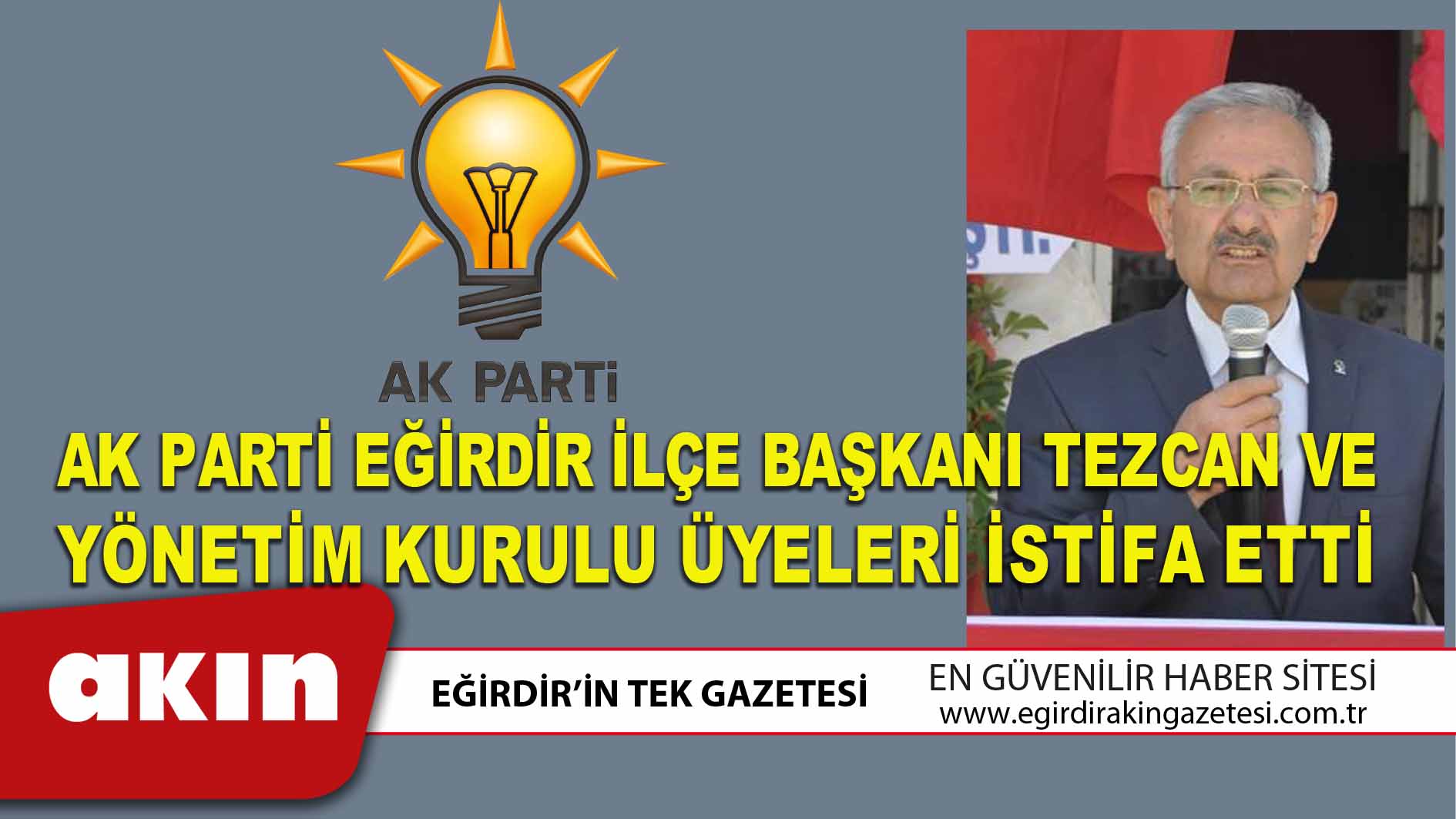 AK PARTİ EĞİRDİR İLÇE BAŞKANI TEZCAN VE YÖNETİM KURULU ÜYELERİ İSTİFA ETTİ