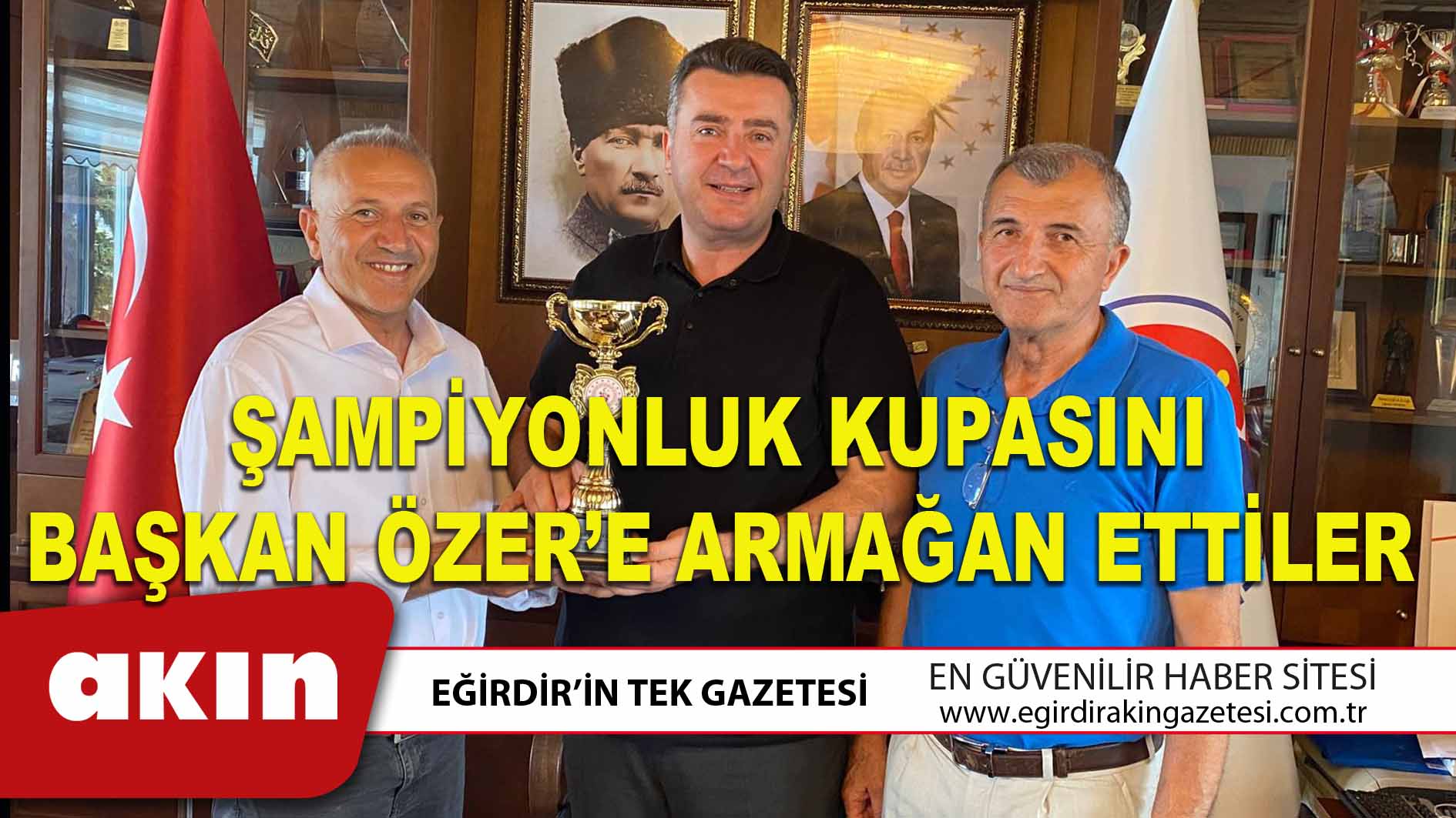 ŞAMPİYONLUK KUPASINI BAŞKAN ÖZER’E ARMAĞAN ETTİLER