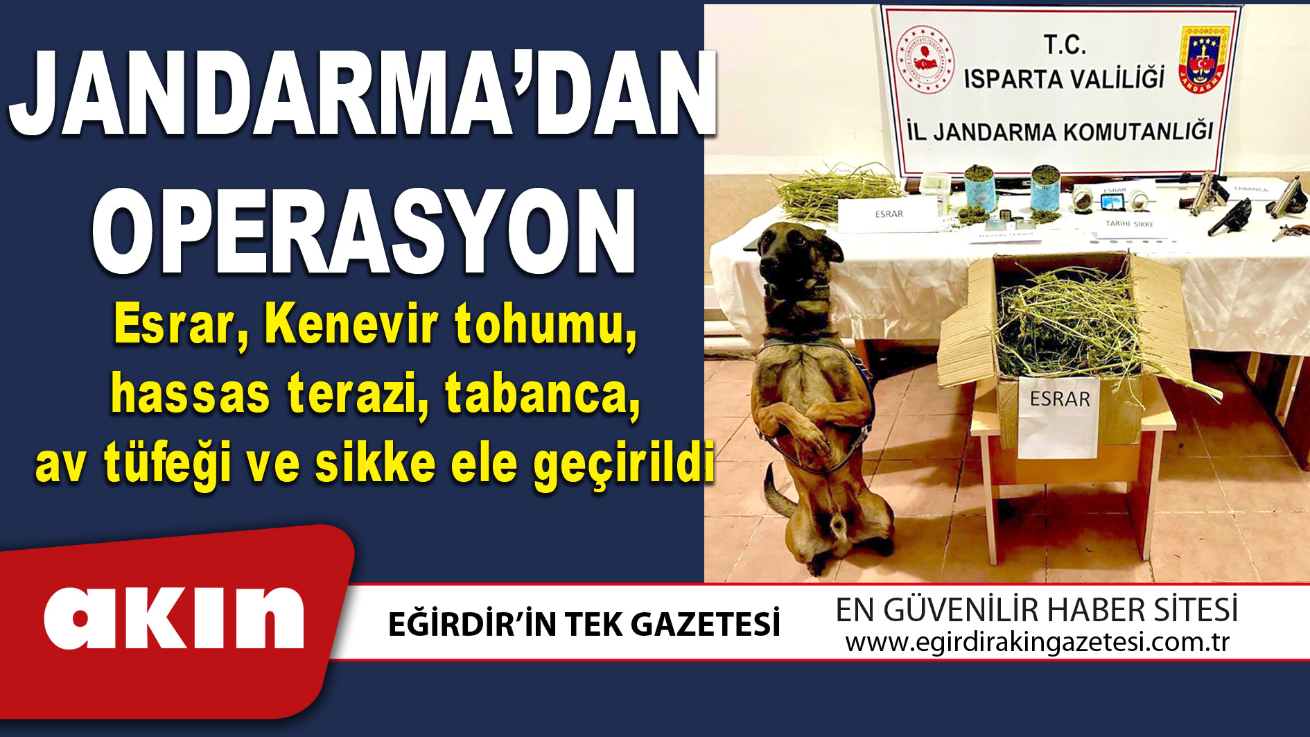 eğirdir haber,akın gazetesi,egirdir haberler,son dakika,JANDARMA’DAN OPERASYON