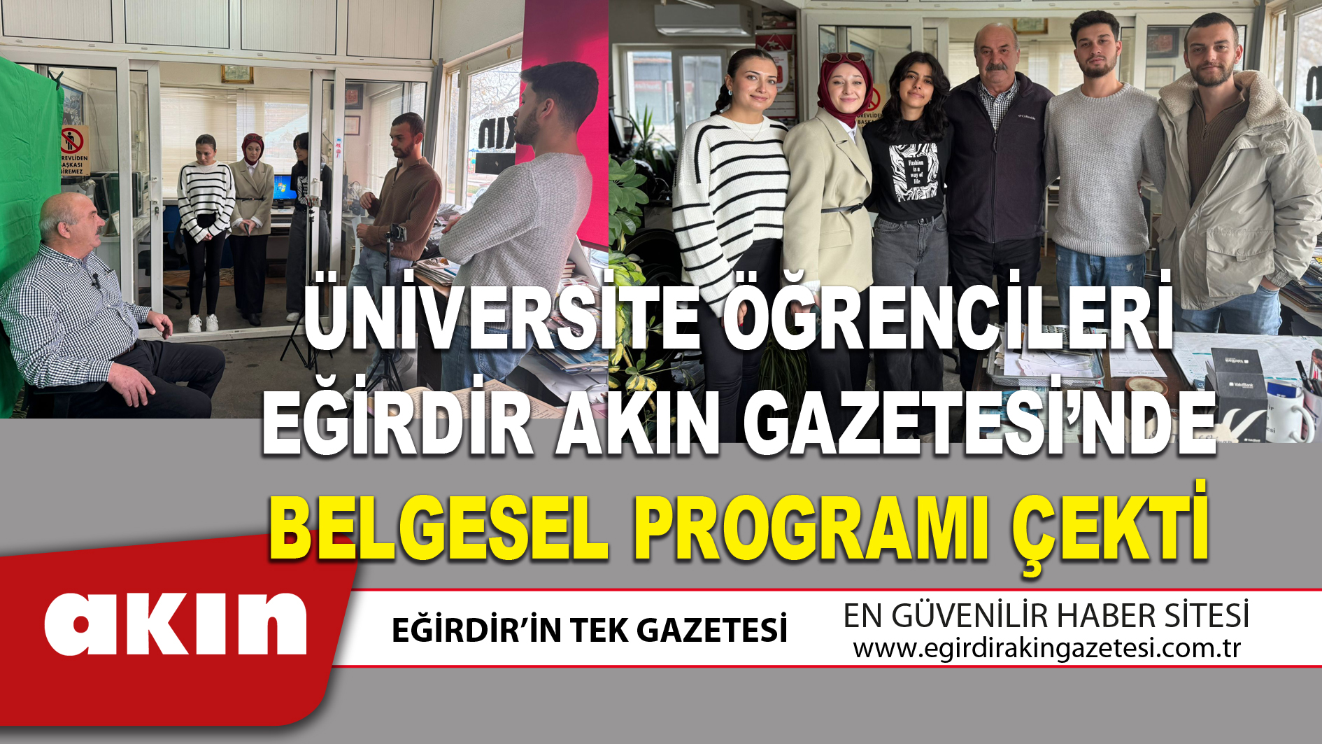 ÜNİVERSİTE ÖĞRENCİLERİ EĞİRDİR AKIN GAZETESİ’NDE BELGESEL PROGRAMI ÇEKTİ…