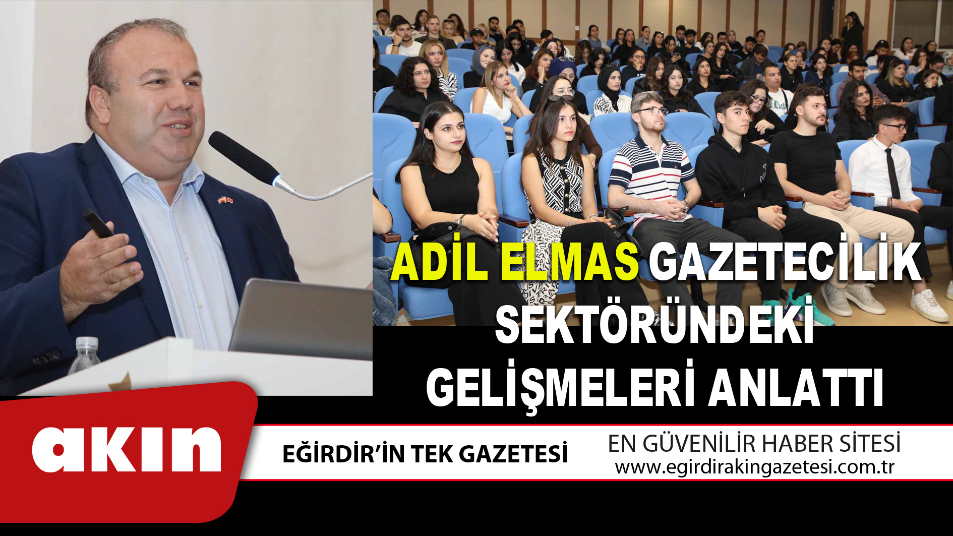 eğirdir haber,akın gazetesi,egirdir haberler,son dakika,ADİL ELMAS GAZETECİLİK SEKTÖRÜNDEKİ GELİŞMELERİ ANLATTI