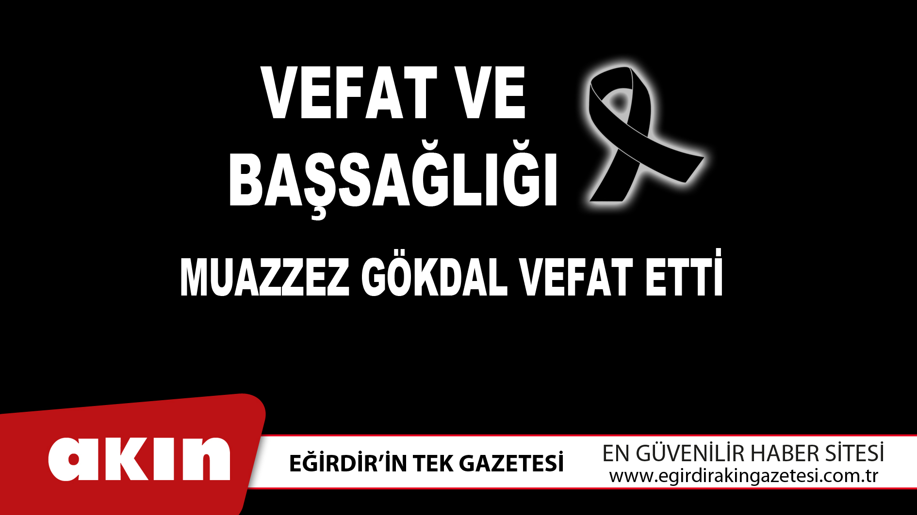 MUAZZEZ GÖKDAL VEFAT ETTİ