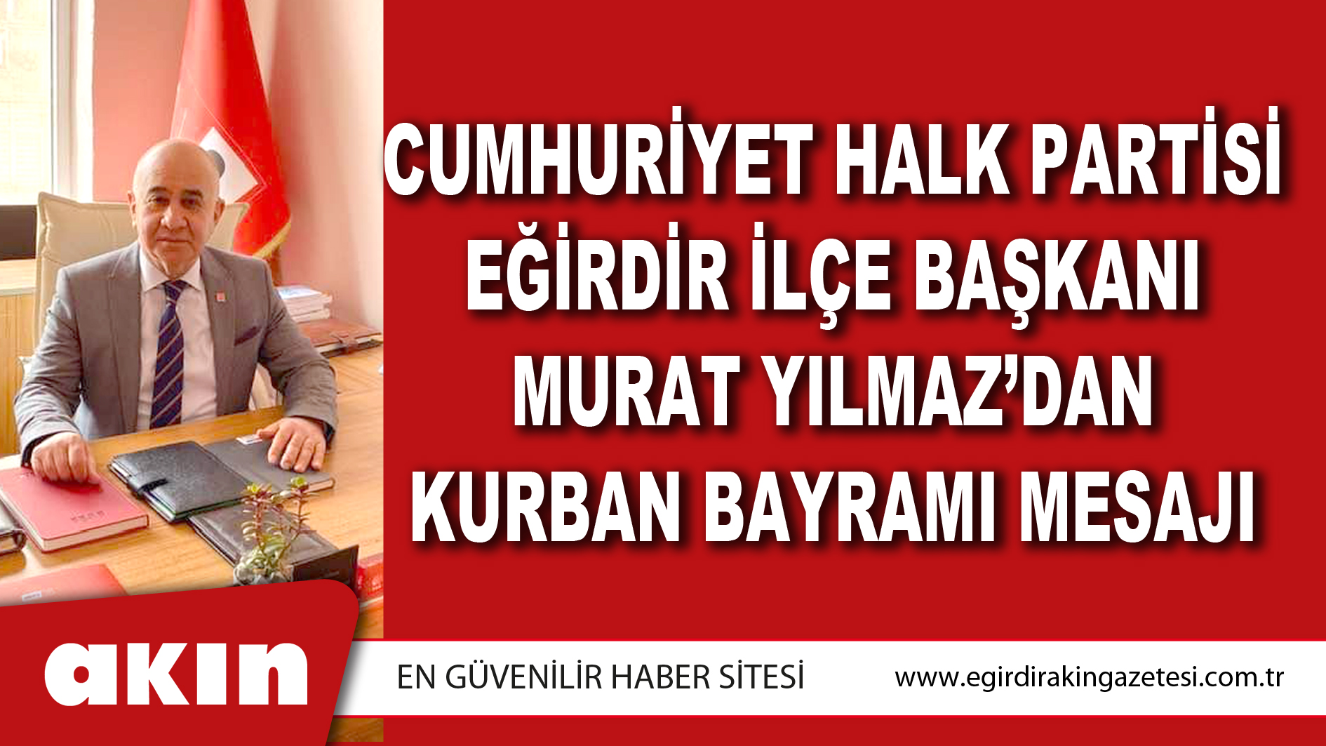 Cumhuriyet Halk Partisi Eğirdir İlçe Başkanı Murat Yılmaz’dan Kurban Bayramı Mesajı