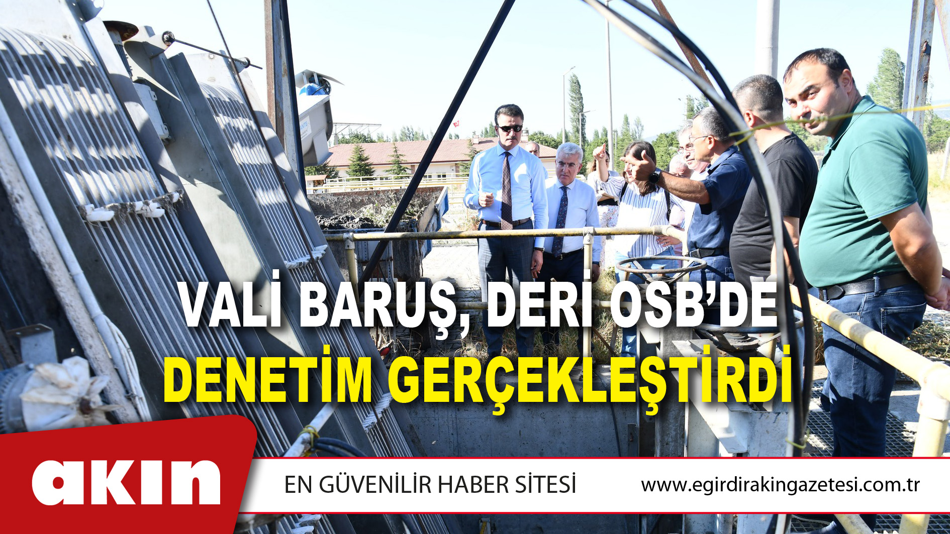 VALİ BARUŞ, DERİ OSB’DE DENETİM GERÇEKLEŞTİRDİ