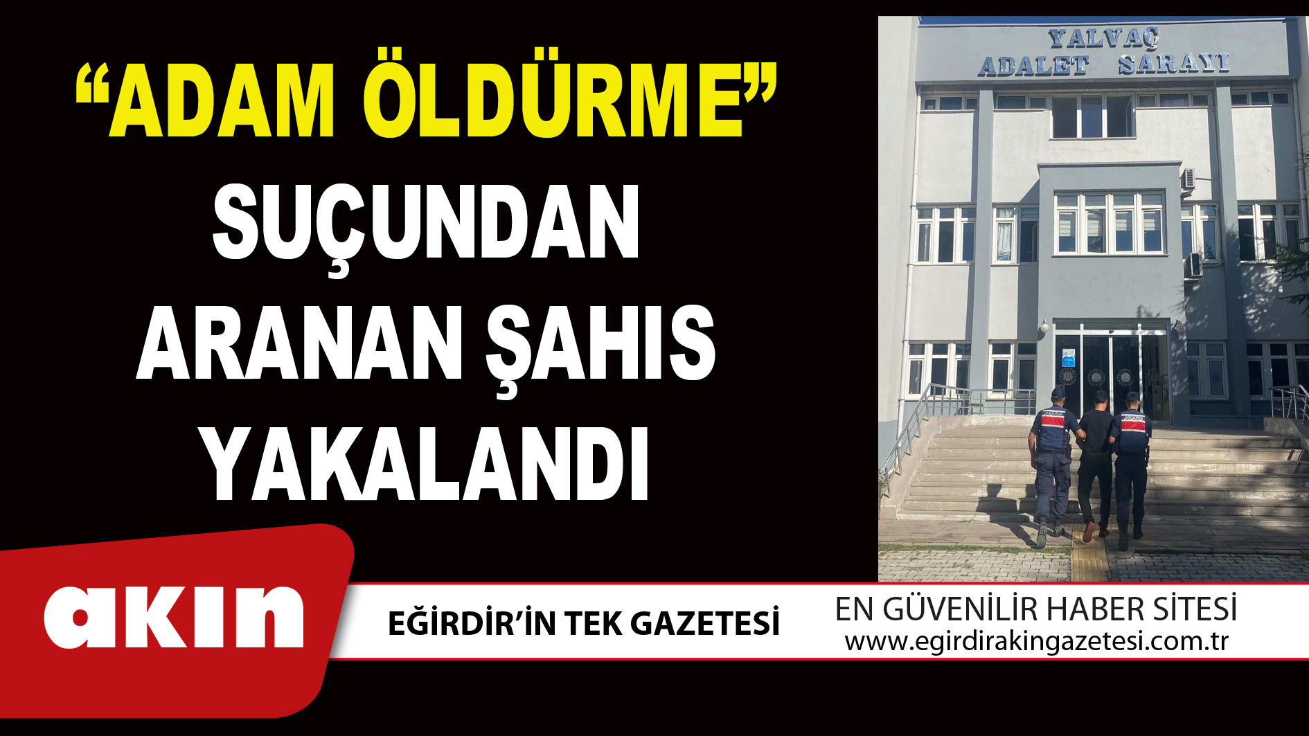 “ADAM ÖLDÜRME” SUÇUNDAN ARANAN ŞAHIS YAKALANDI