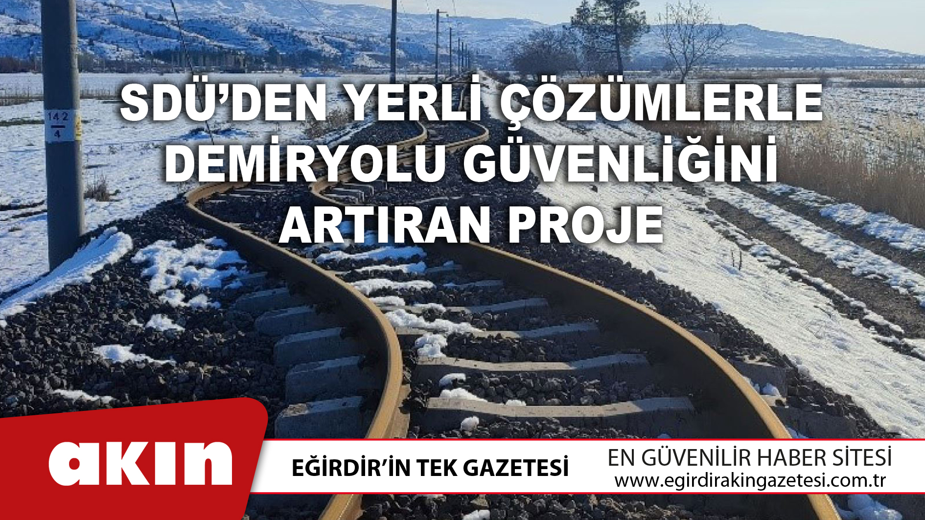 eğirdir haber,akın gazetesi,egirdir haberler,son dakika,SDÜ’den Yerli Çözümlerle Demiryolu Güvenliğini Artıran Proje