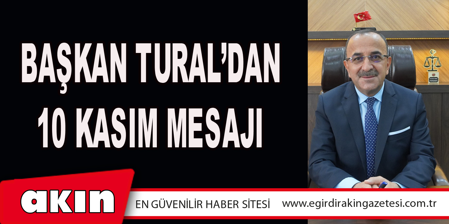 Başkan Tural’dan  10 Kasım Mesajı 