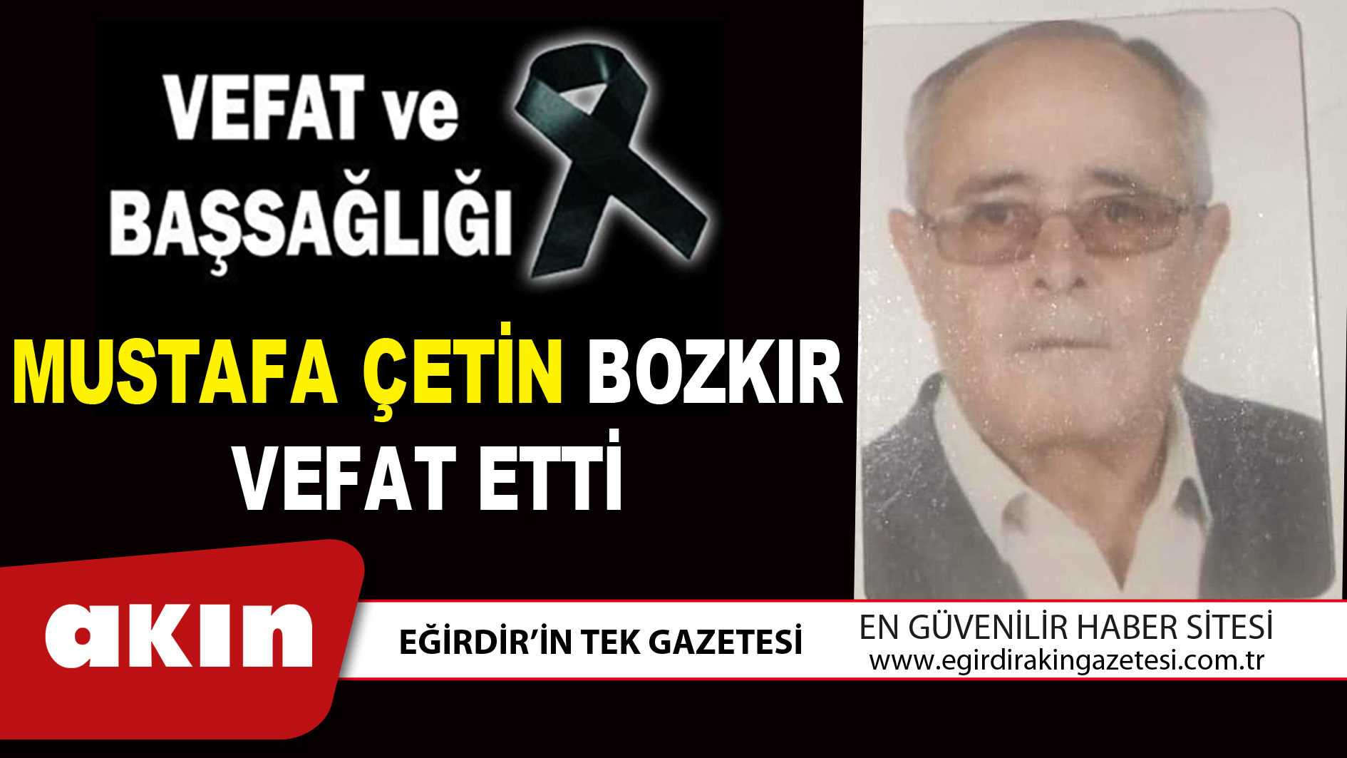 MUSTAFA ÇETİN BOZKIR VEFAT ETTİ