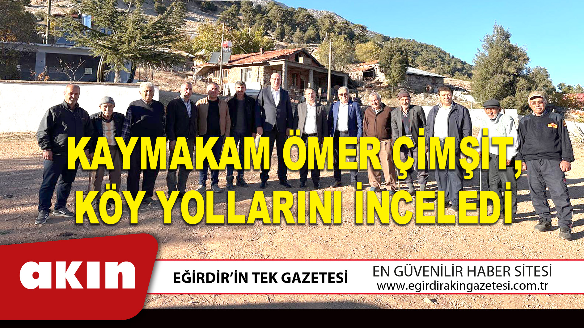 KAYMAKAM ÖMER ÇİMŞİT, KÖY YOLLARINI İNCELEDİ