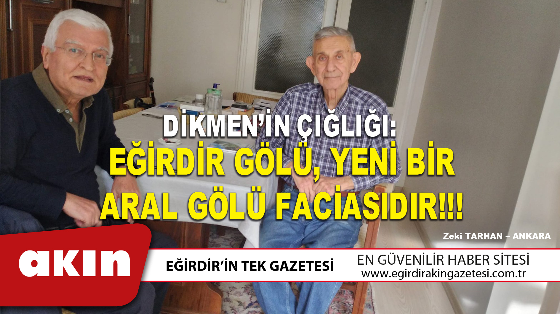 DİKMEN’İN ÇIĞLIĞI: EĞİRDİR GÖLÜ, YENİ BİR ARAL GÖLÜ FACİASIDIR!!!