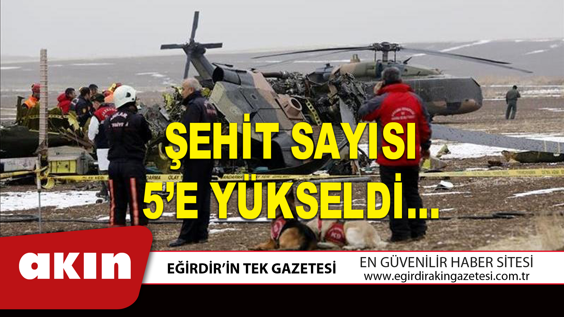 ŞEHİT SAYISI 5’E YÜKSELDİ…