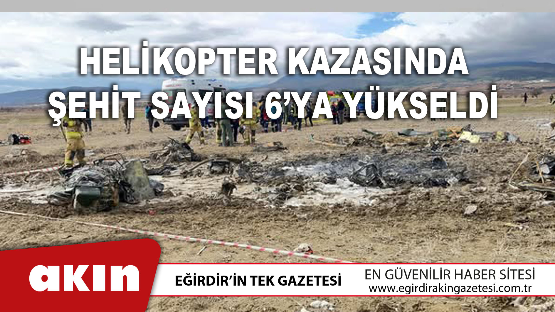 Helikopter Kazasında Şehit Sayısı 6’ya Yükseldi