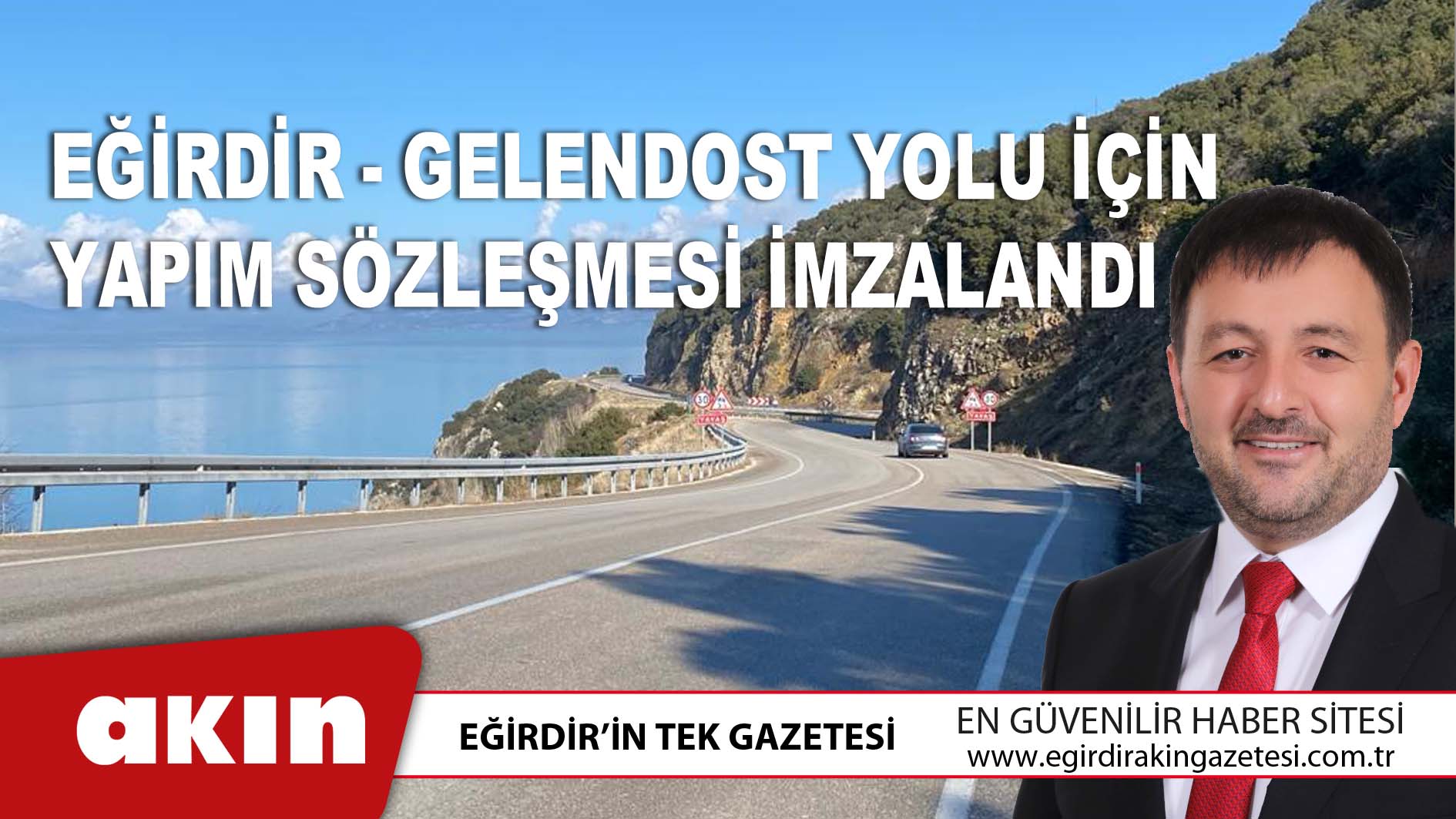 eğirdir haber,akın gazetesi,egirdir haberler,son dakika,Eğirdir - Gelendost Yolu İçin Yapım Sözleşmesi İmzalandı