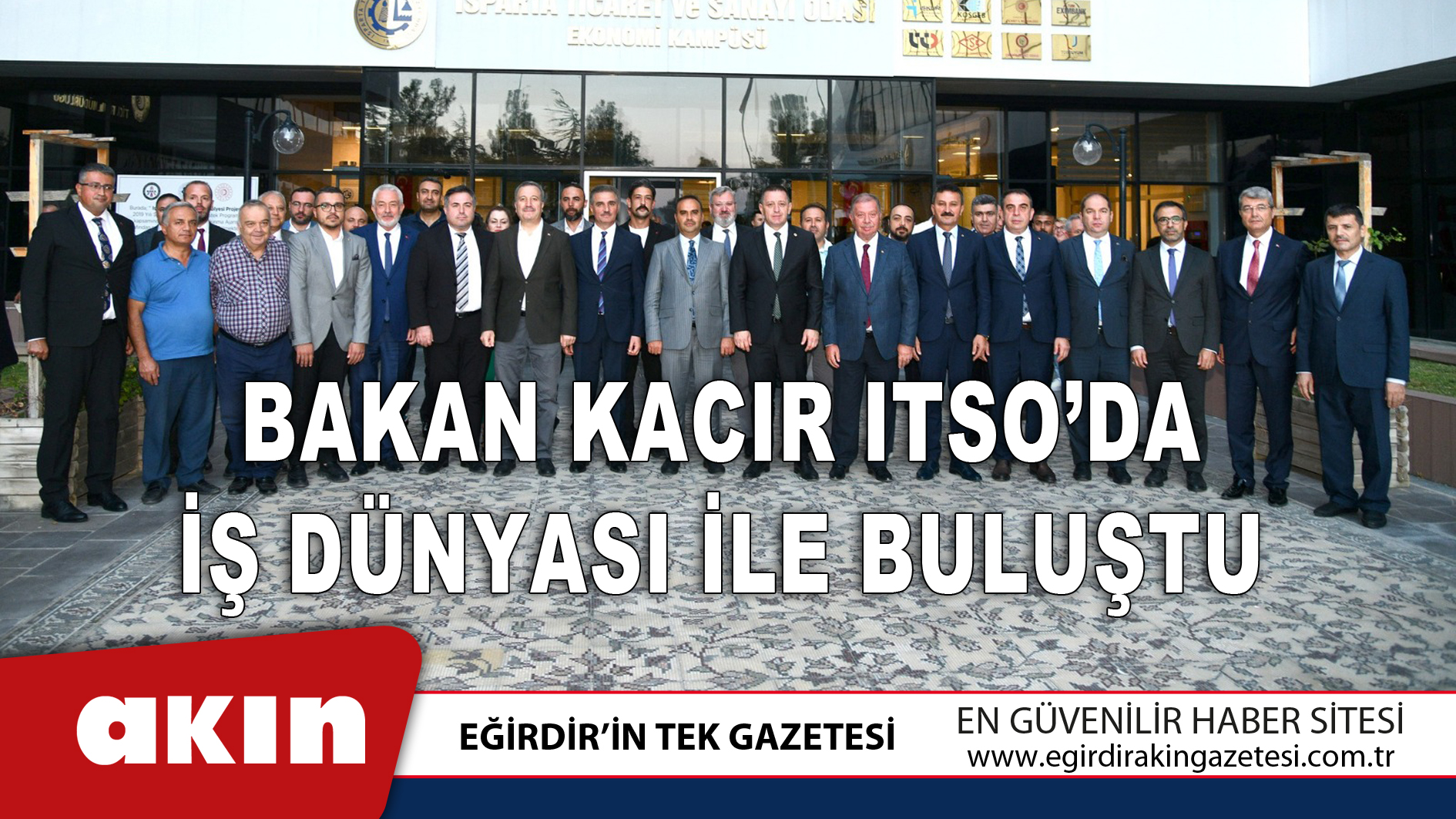 eğirdir haber,akın gazetesi,egirdir haberler,son dakika,Bakan Kacır ITSO’da İş Dünyası İle Buluştu