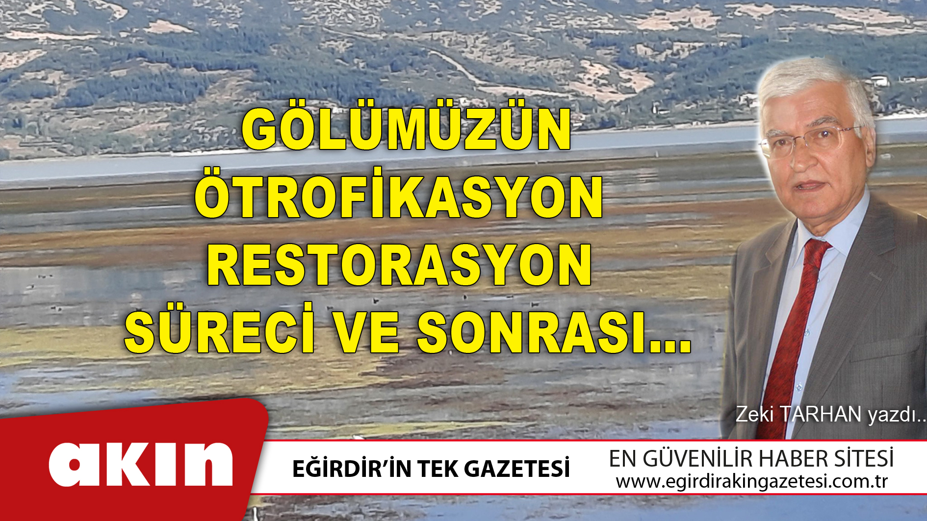 eğirdir haber,akın gazetesi,egirdir haberler,son dakika,Gölümüzün Ötrofikasyon  Restorasyon Süreci Ve Sonrası…