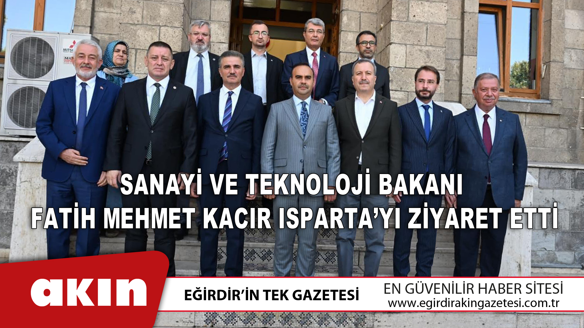 eğirdir haber,akın gazetesi,egirdir haberler,son dakika,Sanayi Ve Teknoloji Bakanı Fatih Mehmet Kacır Isparta’yı Ziyaret Etti